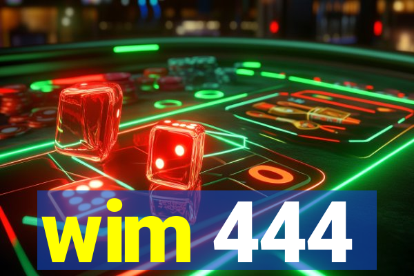 wim 444
